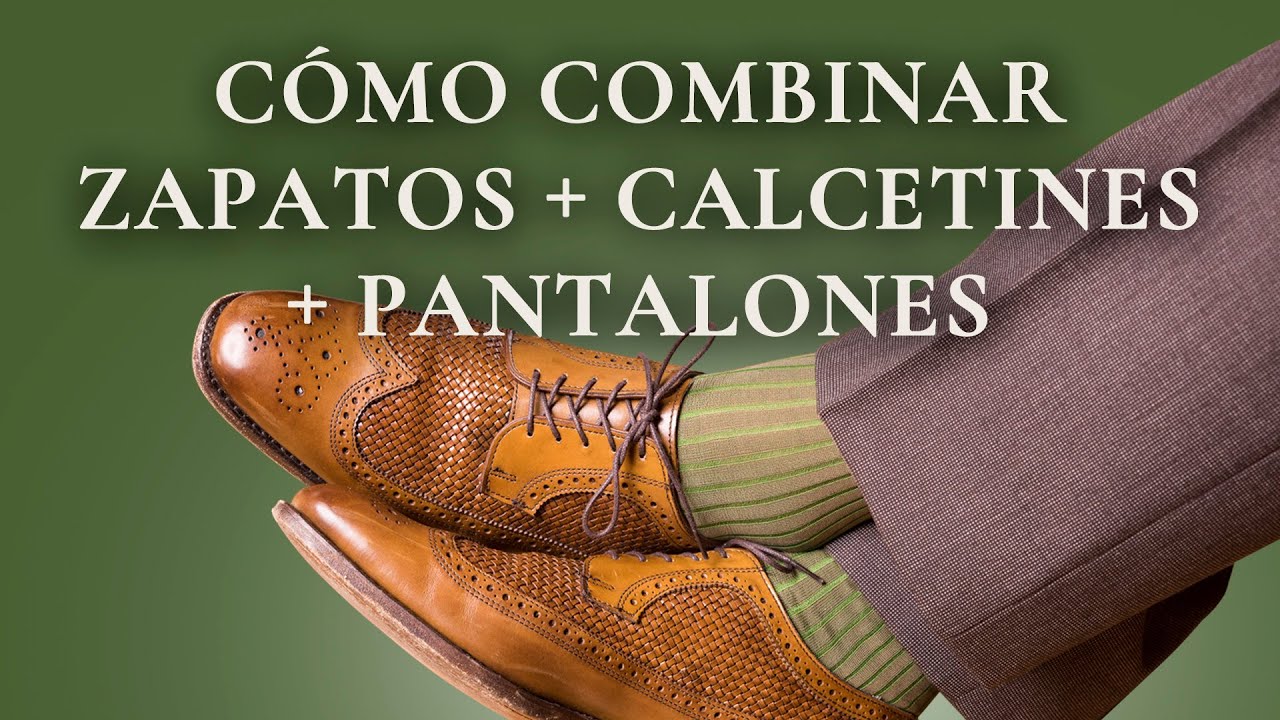 C&oacute;mo combinar calcetines, zapatos y pantalones masculinos (cumplidos garantizados)