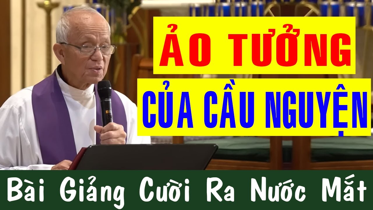 ẢO TƯỞNG CỦA CẦU NGUYỆN - Đố Ai Không Cười Vời Bài Giảng Của Lm Micae Phạm Quang Hồng