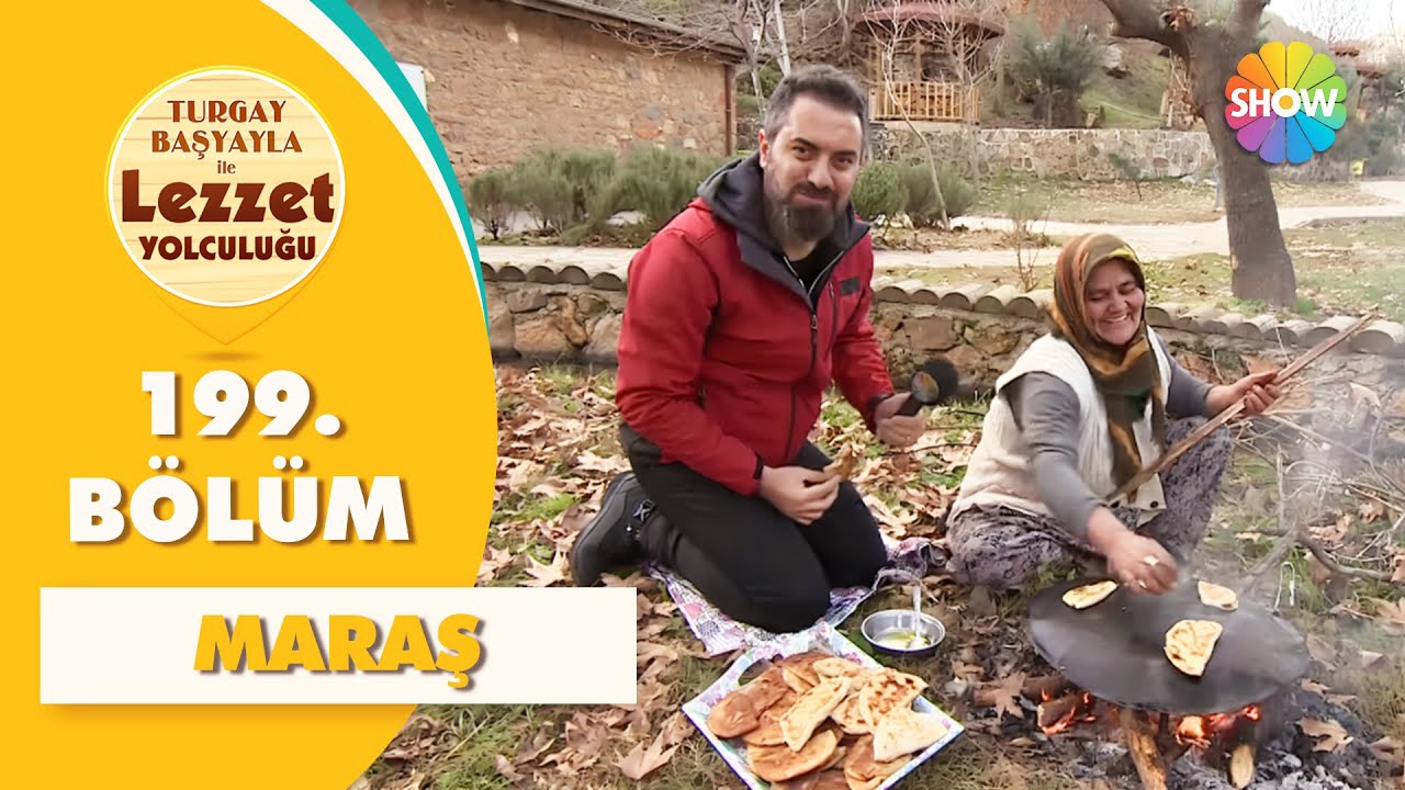 Turgay Başyayla ile Lezzet Yolculuğu 199. Bölüm | Kahramanmaraş