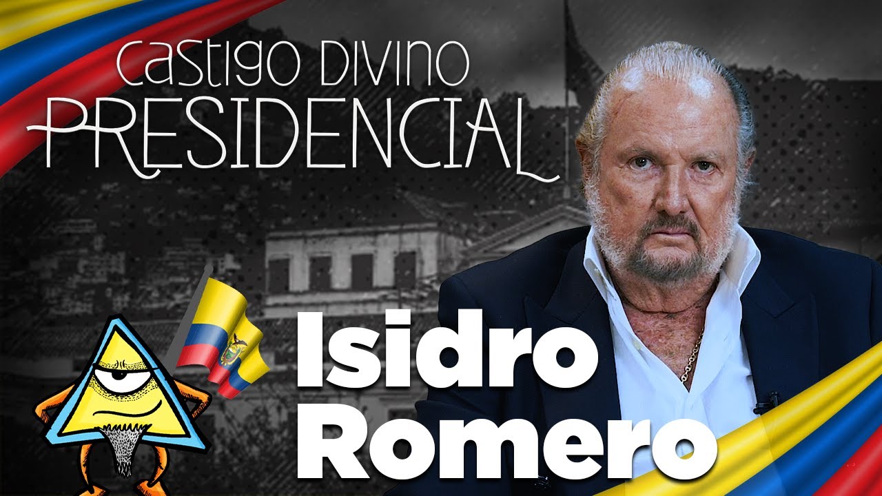 Castigo Divino Presidencial: Isidro Romero