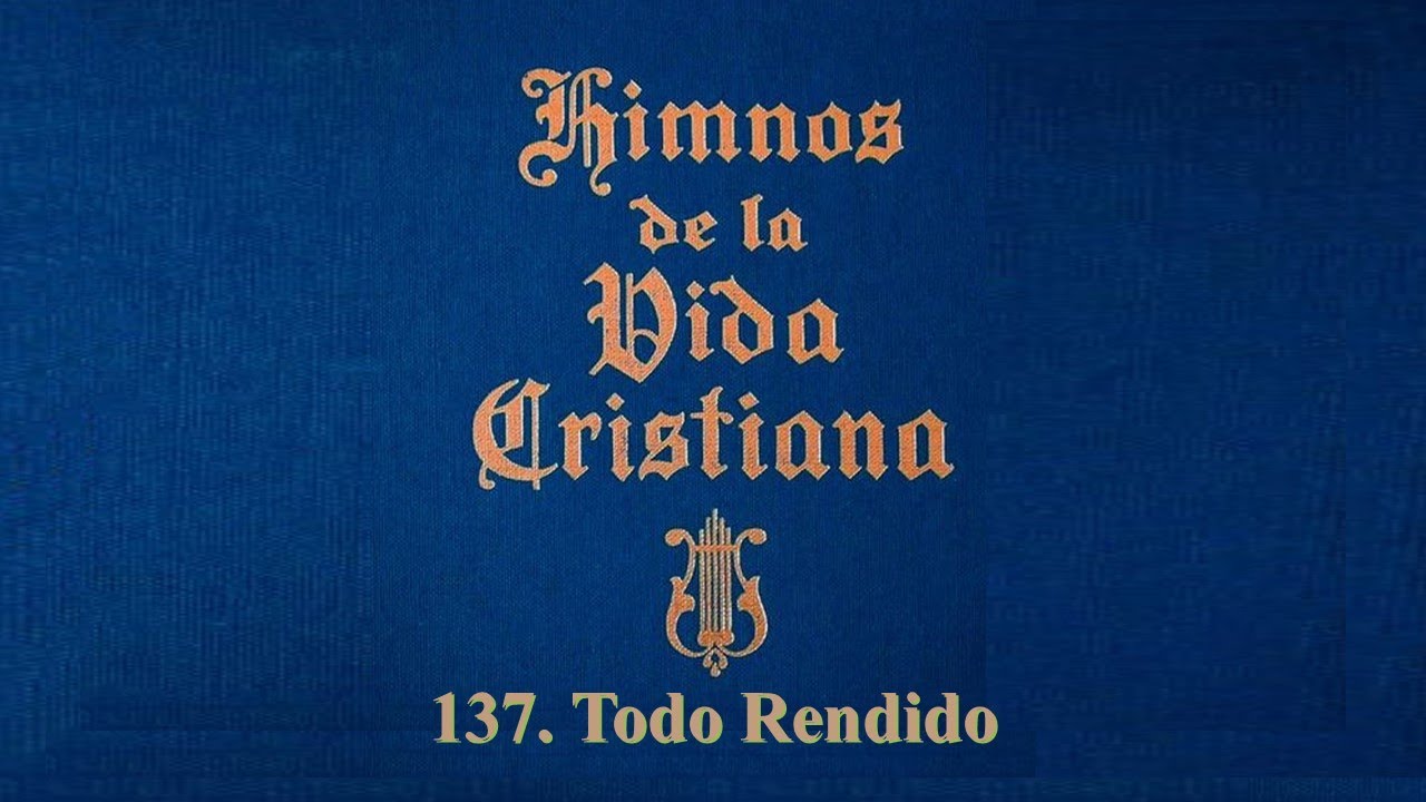137  Todo Rendido