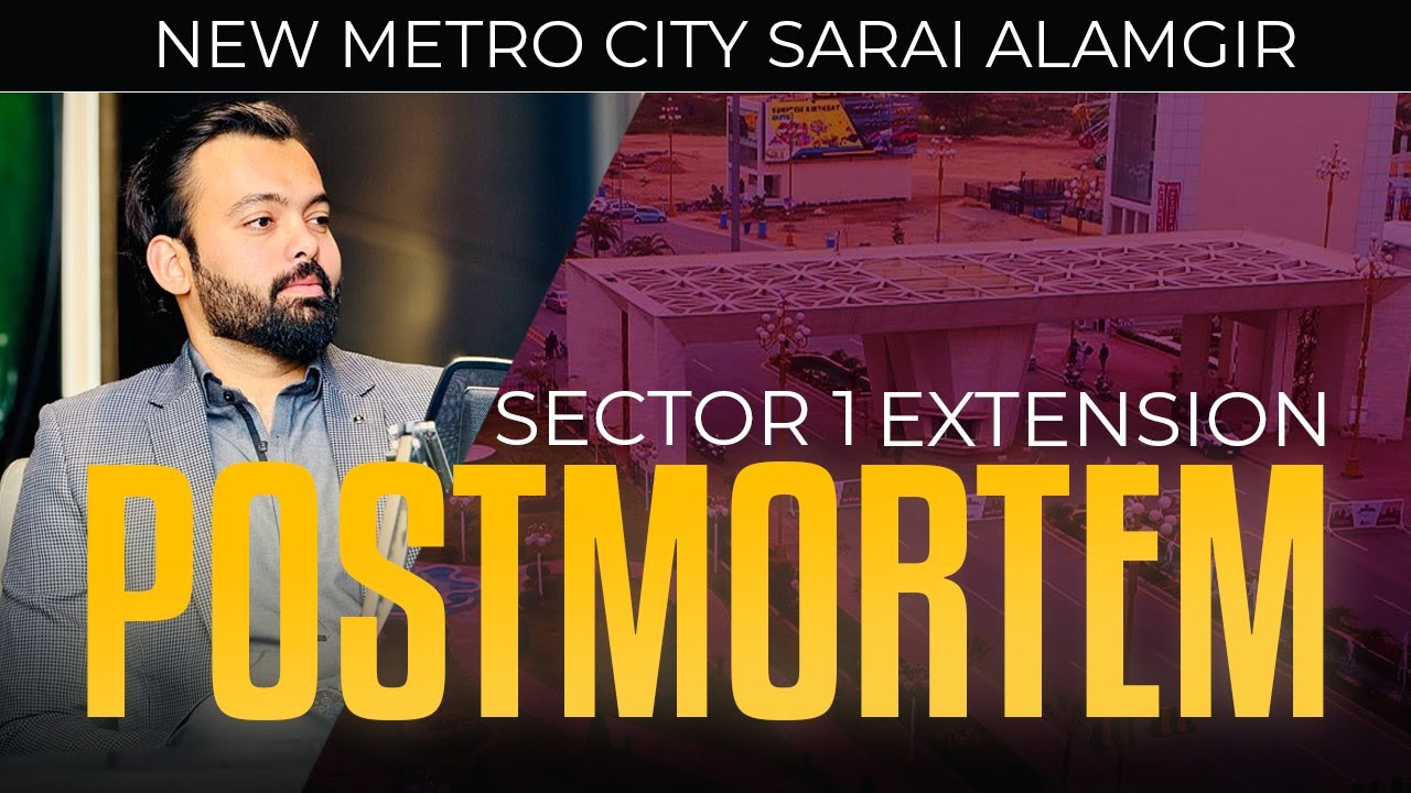 New metro city Sarai Alamgir | Sector 1 Extension Postmortem On-Ground Reality