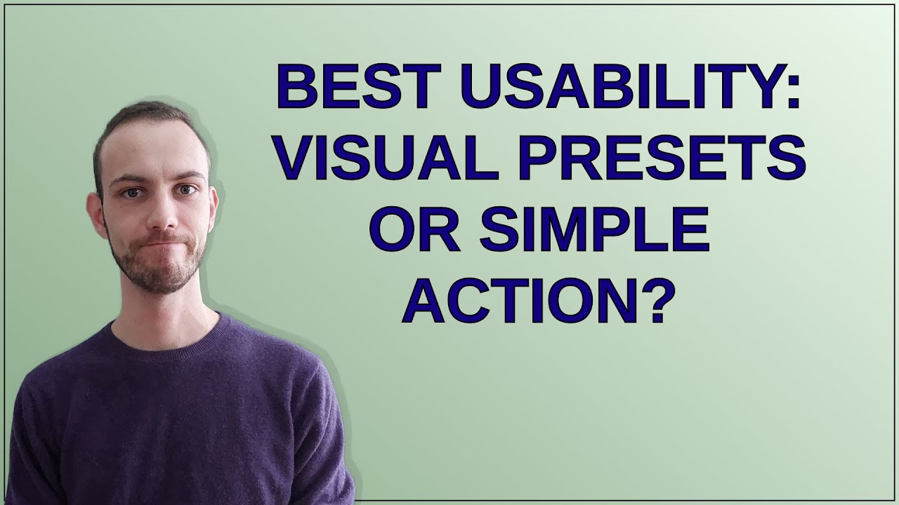Ux: Best usability: visual presets or simple action?
