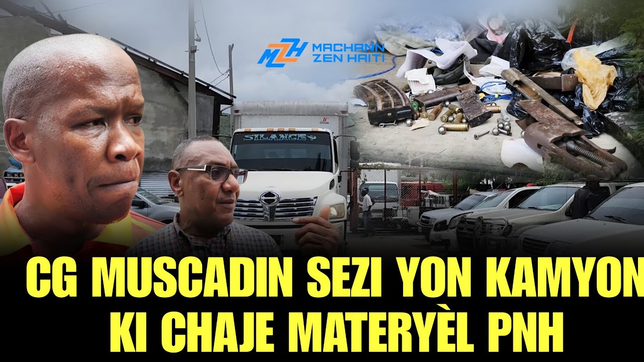 MEN VALÈ MINISYON, ZAM,INIFÒM PNH.. CG MUSCADIN  AK LAPOLIS DEKOUVRI NAN YON KAMYON