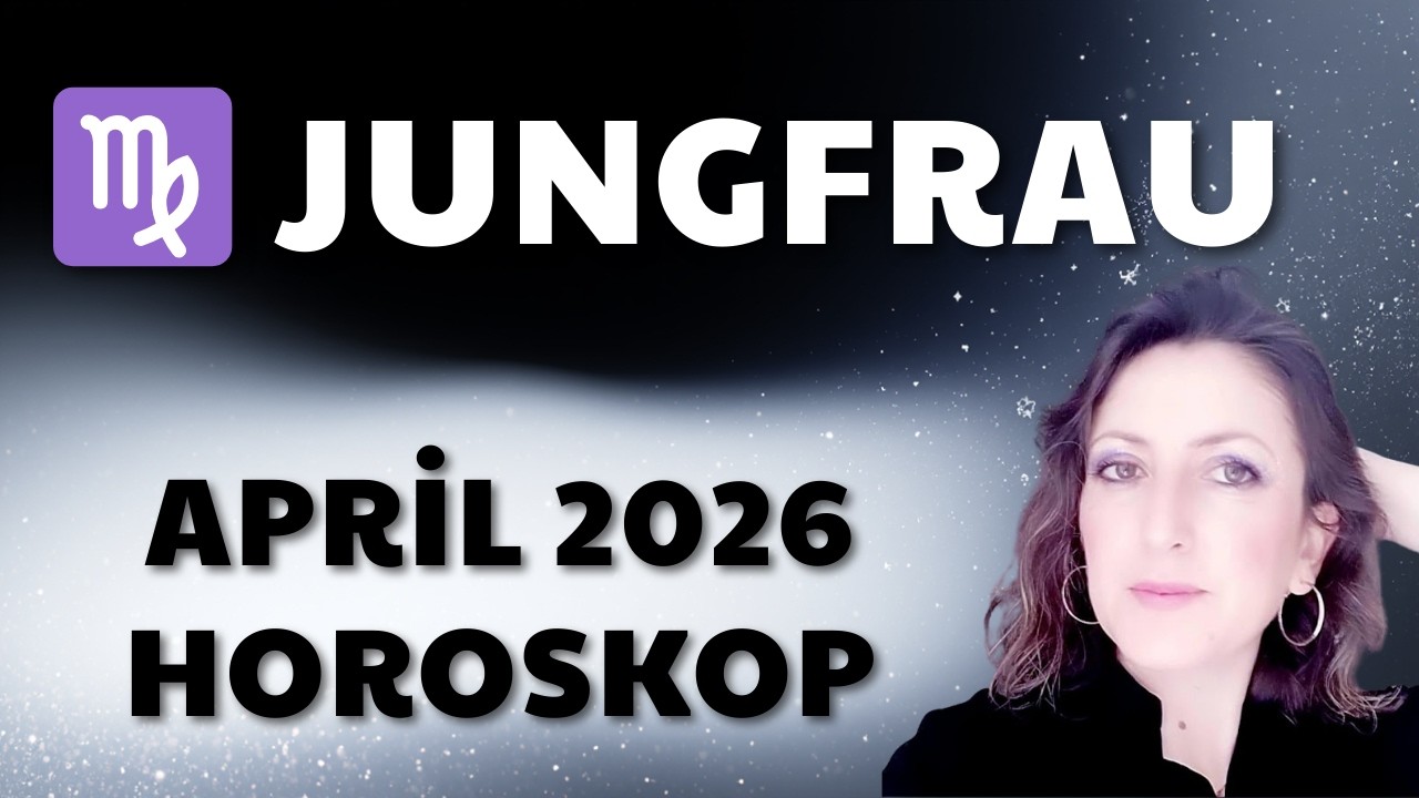 Jungfrau-Horoskop April 2026 | Neue Möglichkeiten tun sich auf.