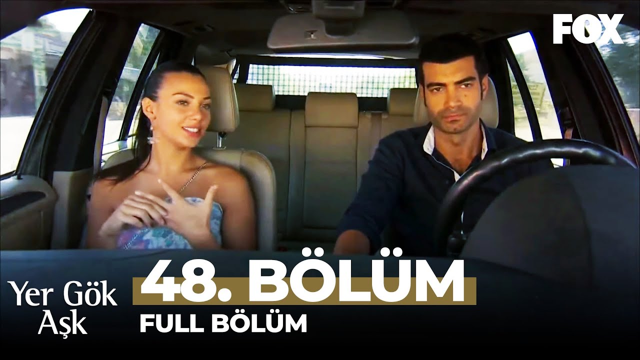 Yer Gök Aşk 48. Bölüm