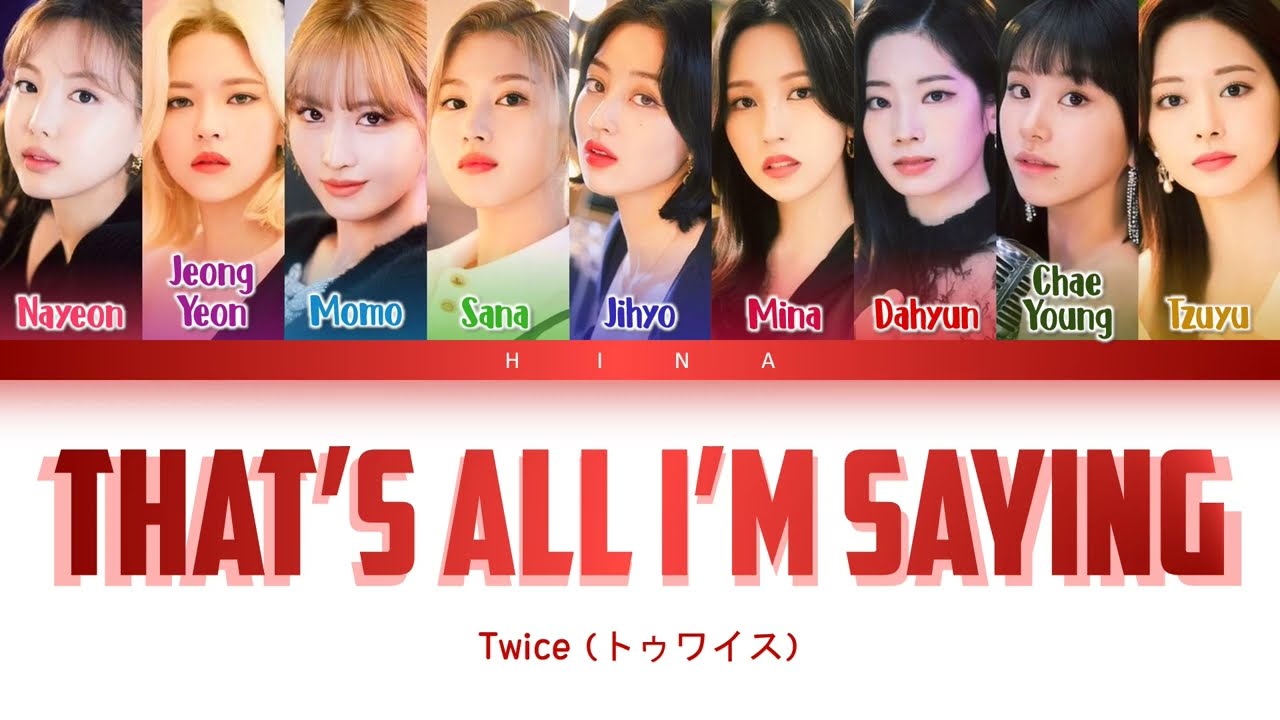 TWICE (トゥワイス) - That's all I'm saying - Color Coded Lyrics (Kan/Rom/Eng)