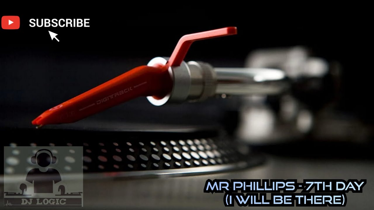 MR Phillips - 7th Day (I Will Be There)