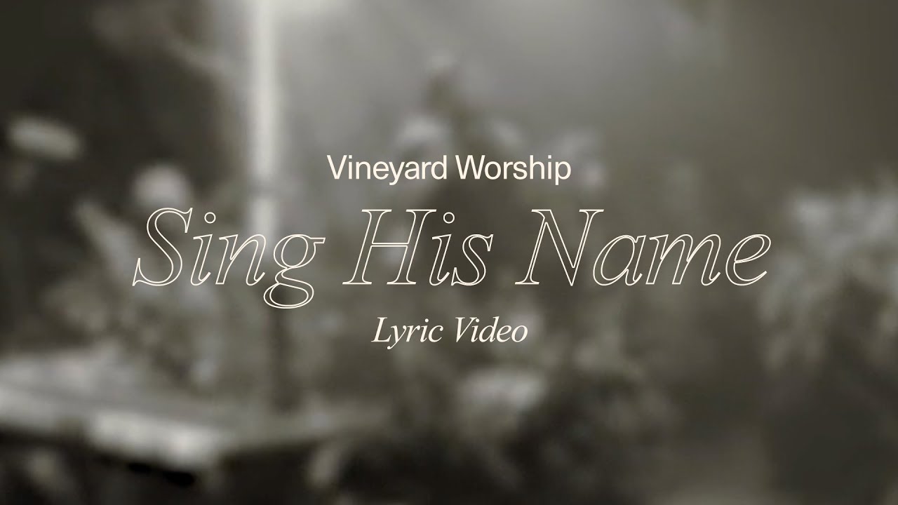 Sing His Name- Vineyard Worship (ft. Alexandria Faison, Tina Colón Williams, Tim Brown)[Lyric Video]