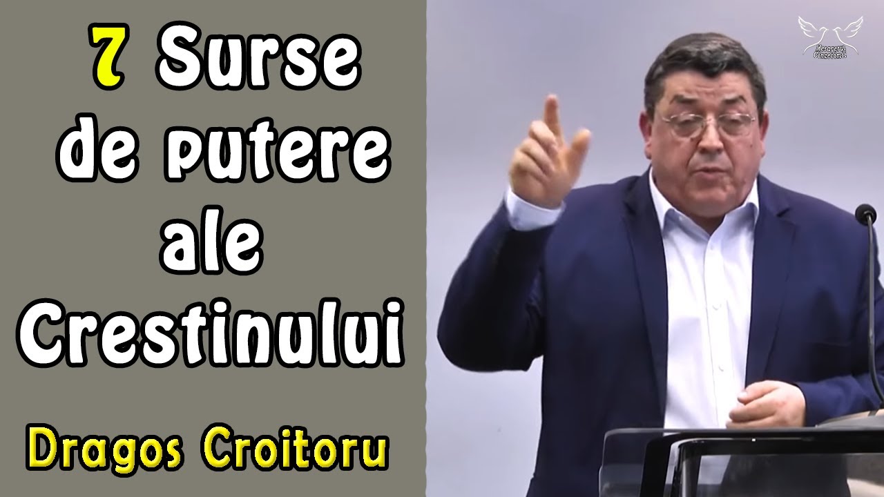 Dragos Croitoru - 7 Surse de putere ale Crestinului | PREDICI