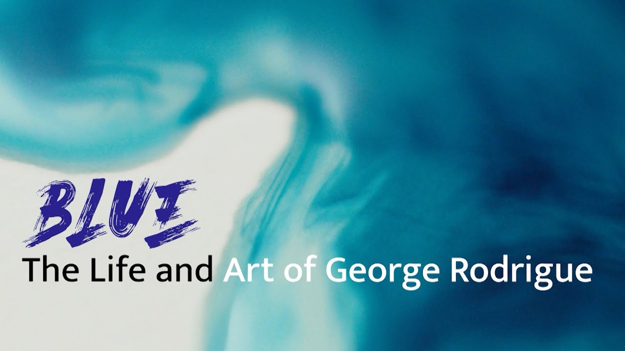 BLUE: The Life and Art of George Rodrigue - Trailer