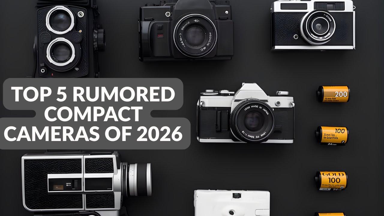 Top 5 Compact Camera Leaks of 2026 &mdash; The Return of Pocket Power!