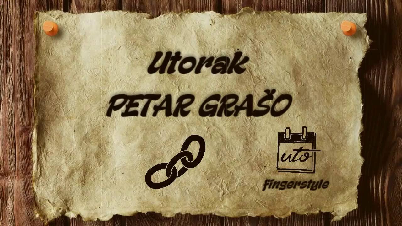 Utorak - PETAR GRAŠO [cover/fingerstyle/instrumental/tekst]