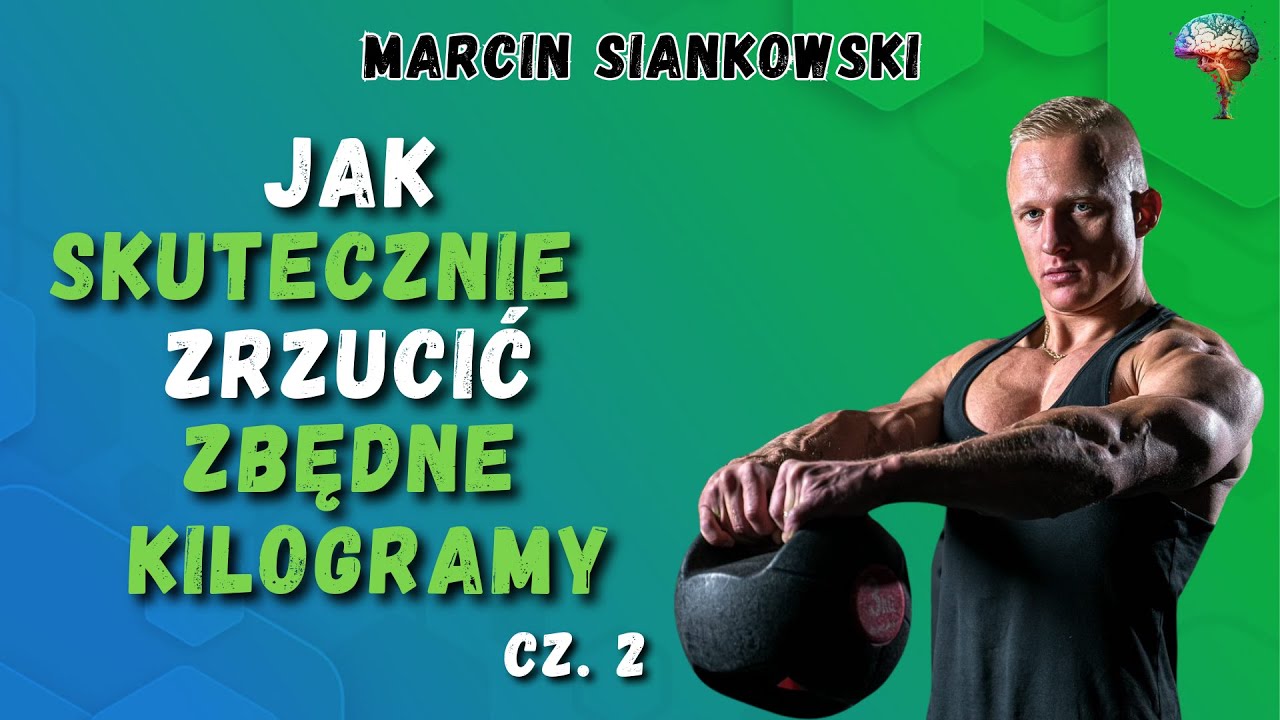 Jak SKUTECZNIE zrzucić ZBĘDNE KILOGRAMY cz. 2 - Marcin Siankowski