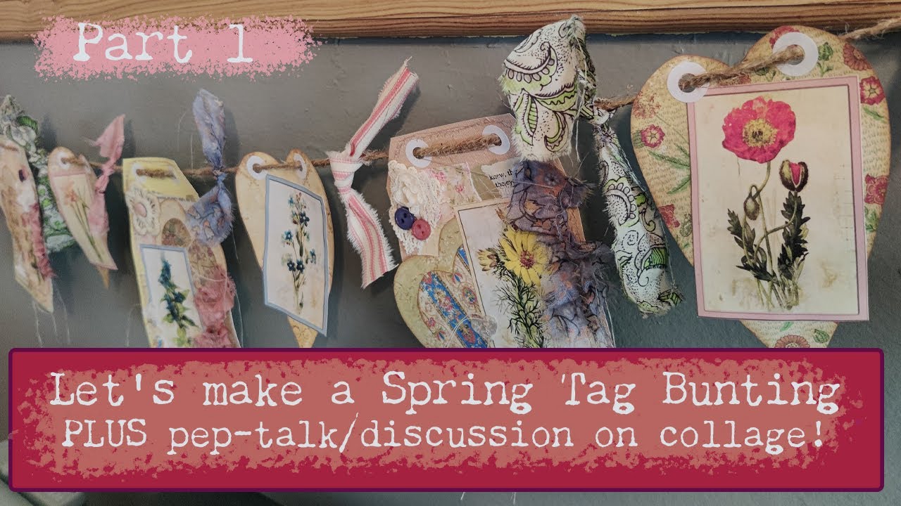 Spring Tag Bunting  Pt. 1 + Let's discuss collage!