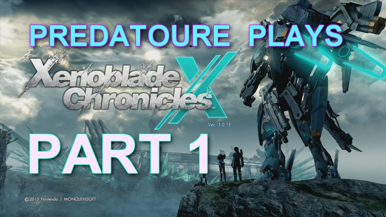 Predatoure Plays Xenoblade Chronicles X Part 1
