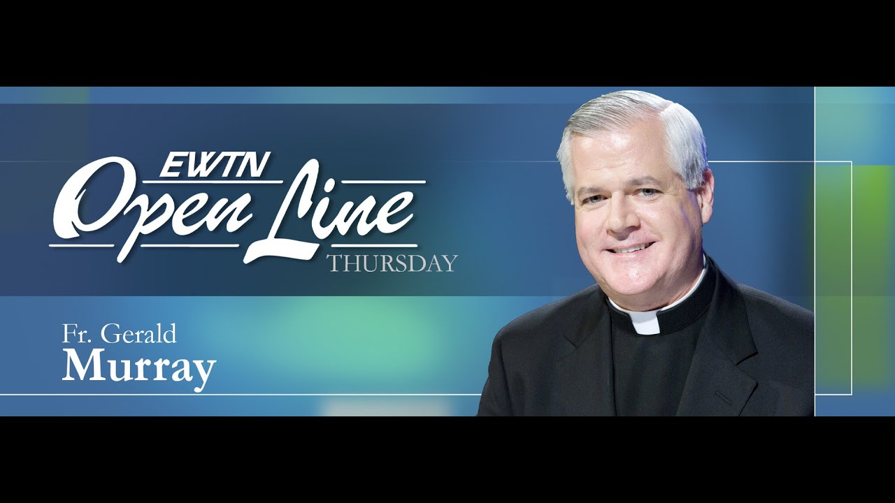 Open Line Thursday with Father Gerald Murray - 10/30/25