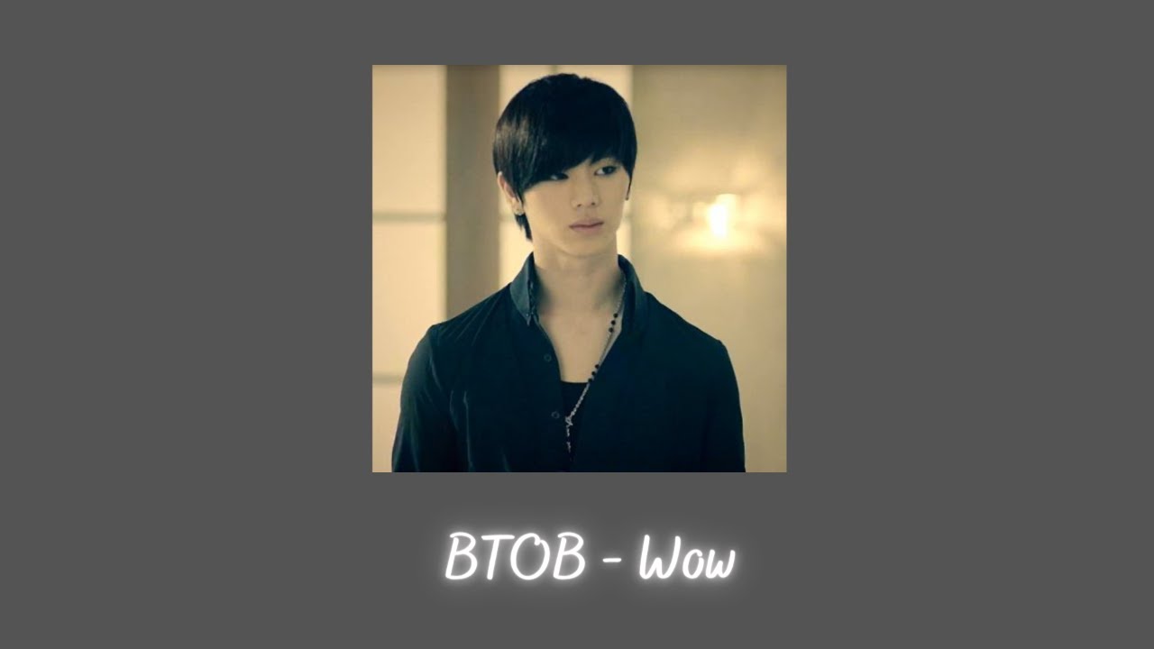 BTOB - Wow {slowed + reverb}