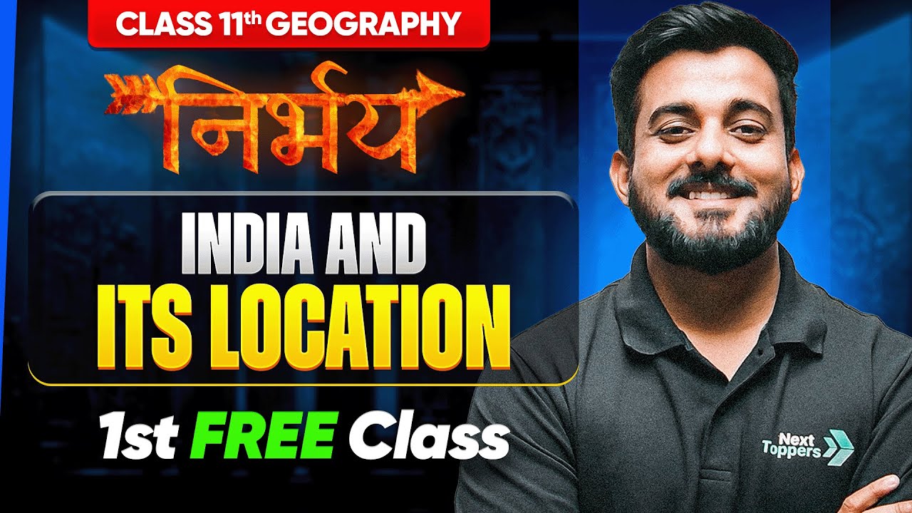 Nirbhay Batch 11th Geography - 1st FREE Class | India and its Location Life Lecture-1 | Check Below👇
