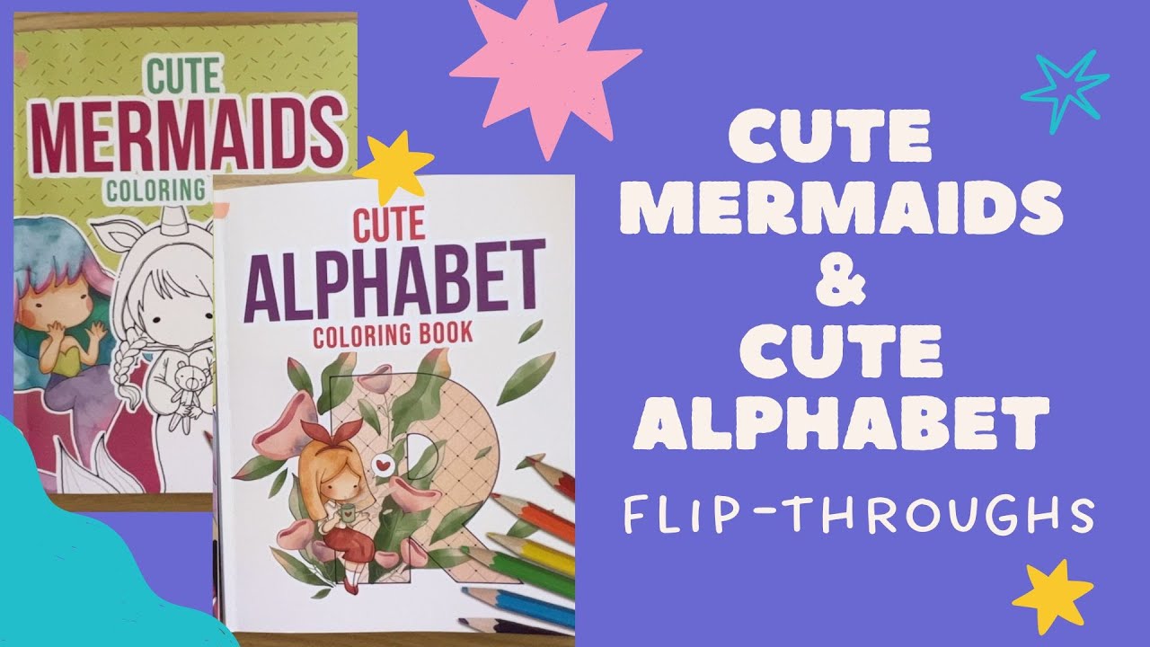 Cute Mermaids and Cute Alphabet Flip-Throughs - Adult Coloring