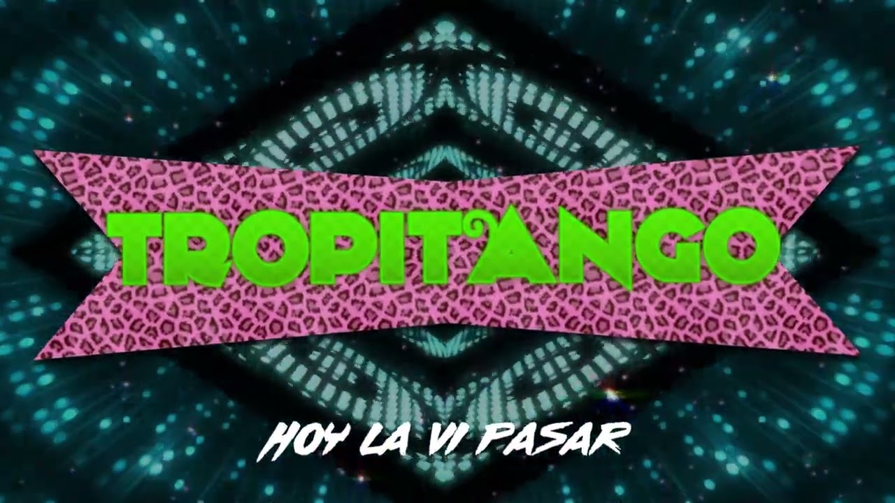 HOY LA VI PASAR - EXITOS DEL TROPITANGO