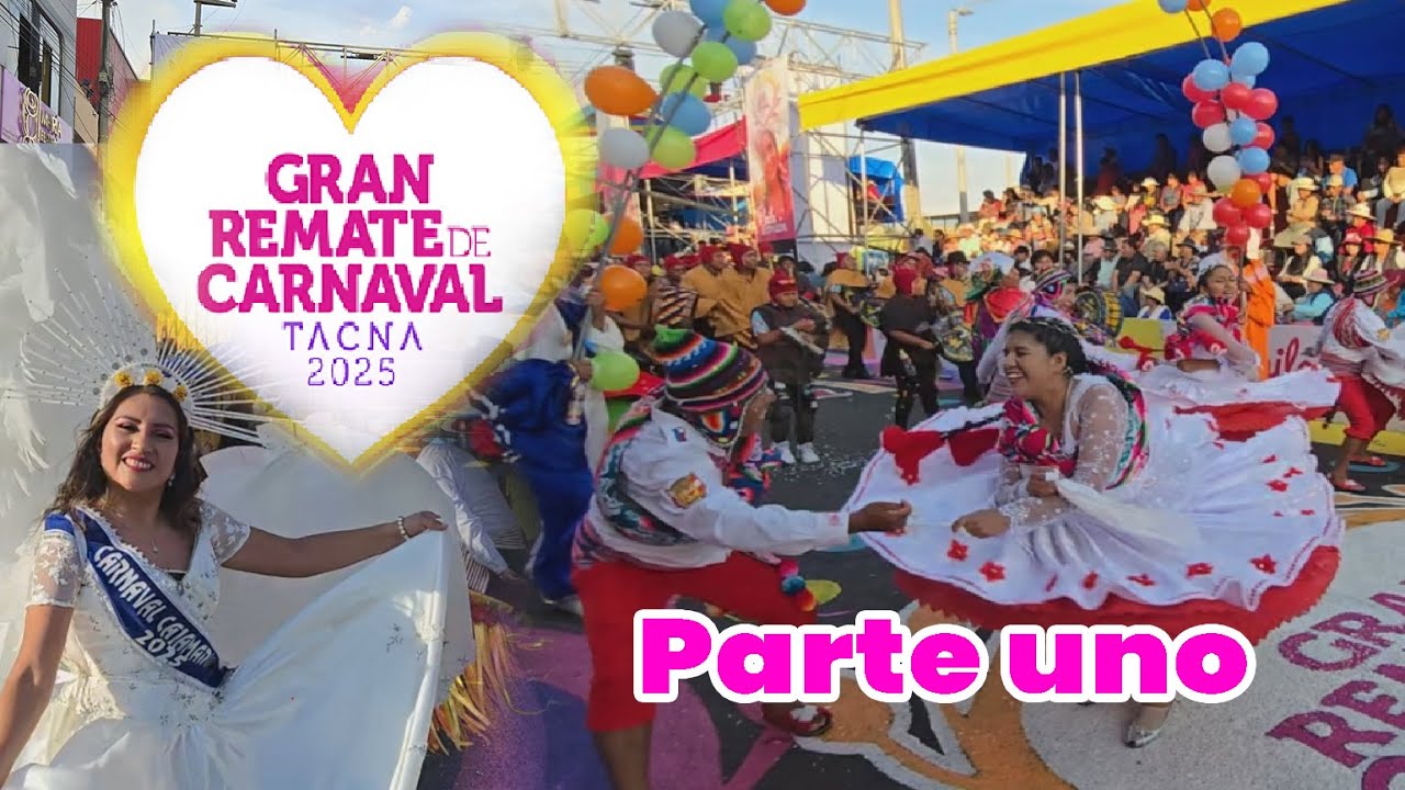 GRAN REMATE DE CARNAVAL - TACNA 2025 - PRIMERA PARTE
