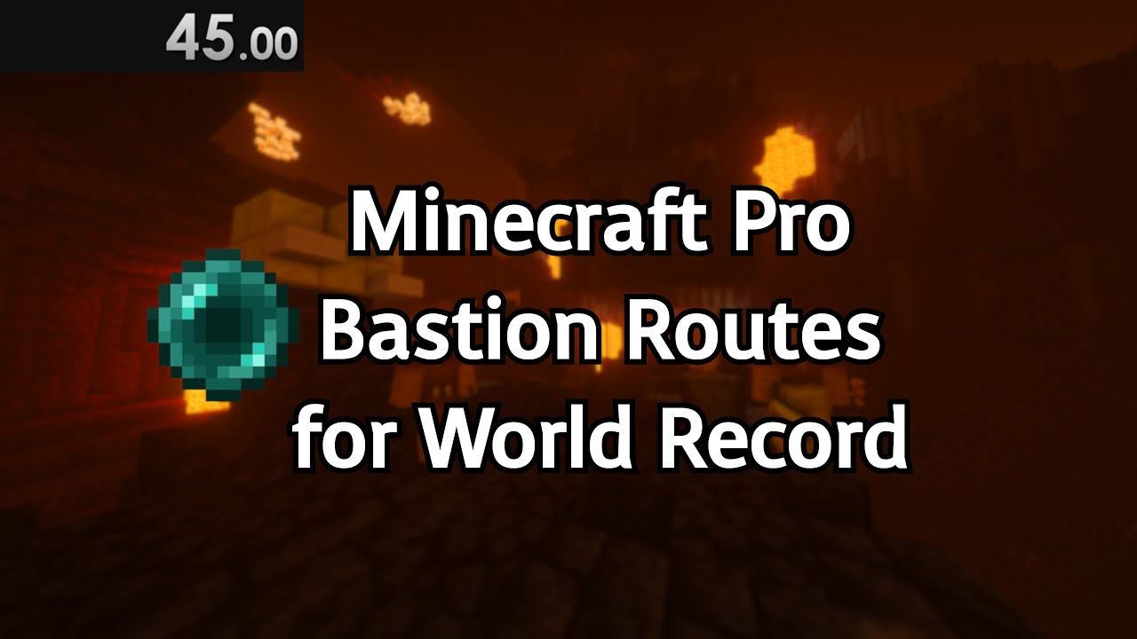 18 Bastion Routes I use for World Record in Minecraft Speedrunning