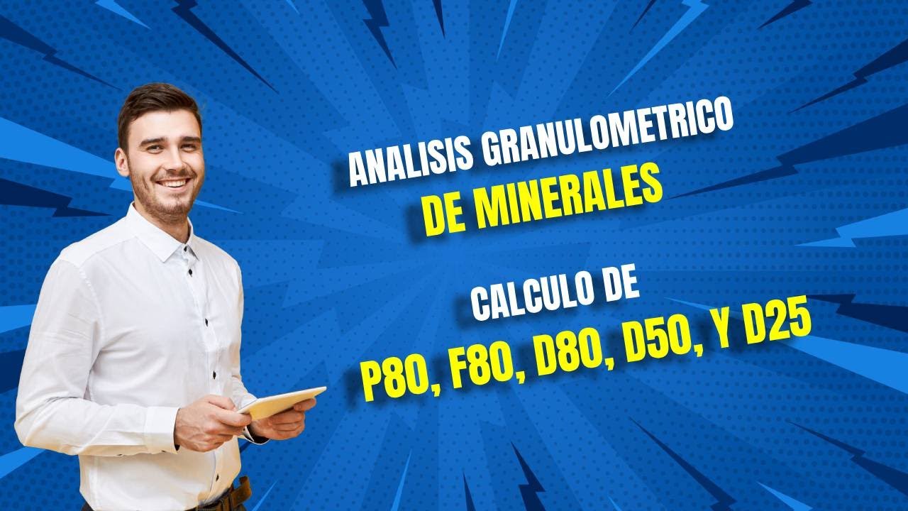 Calculo del D80, F80, P80, D50 y D25. Análisis granulométrico.