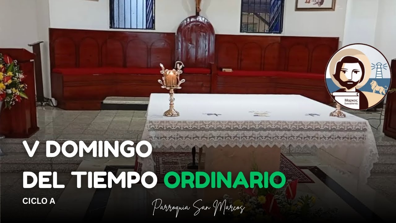 V Domingo del Tiempo Ordinario - Ciclo A - Parroquia San Marcos