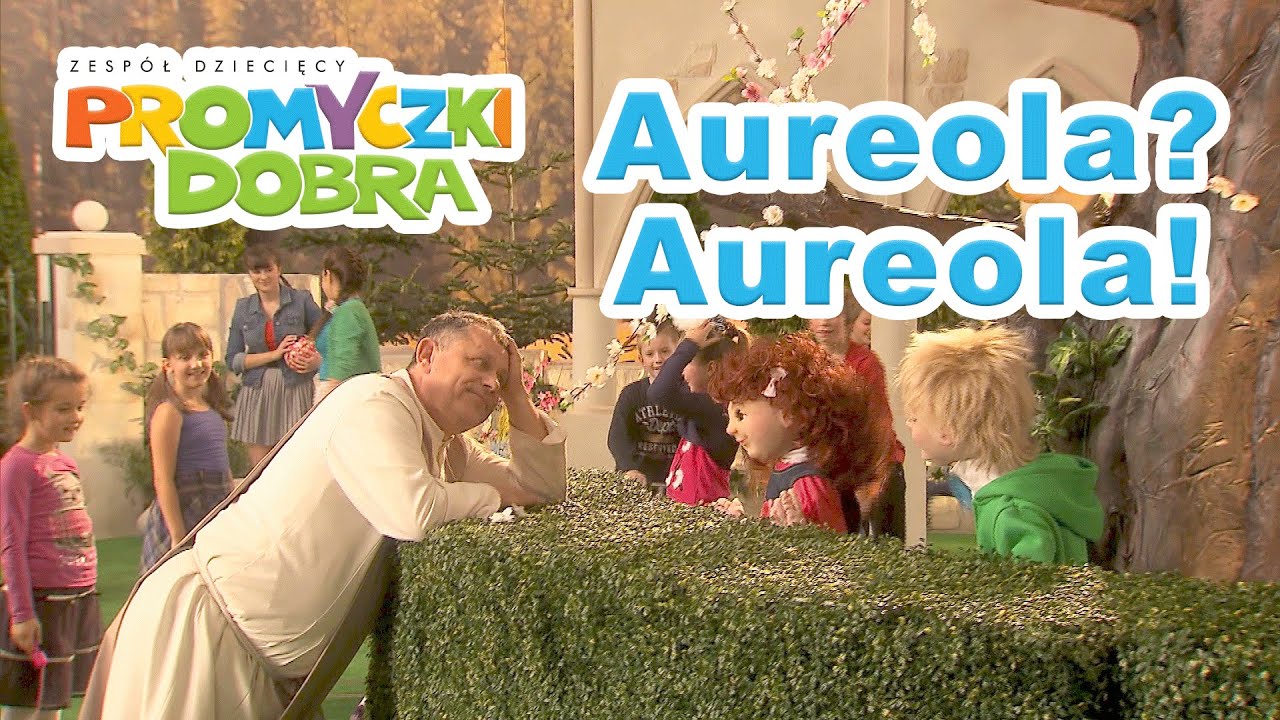 🎶🎬  Aureola? Aureola! - Promyczki Dobra i Małgorzata Kożuchowska oraz Tadeusz Chudecki