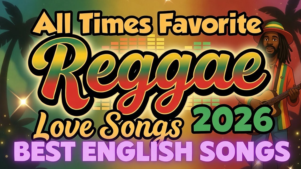 Top Reggae English Love Playlist 2026 🎸 Soft Hits 🔥 Easy Listening