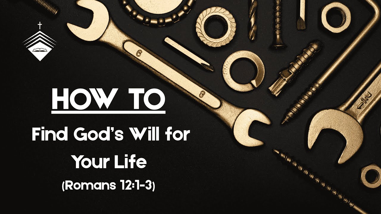 HOW TO Find God’s Will For Your Life