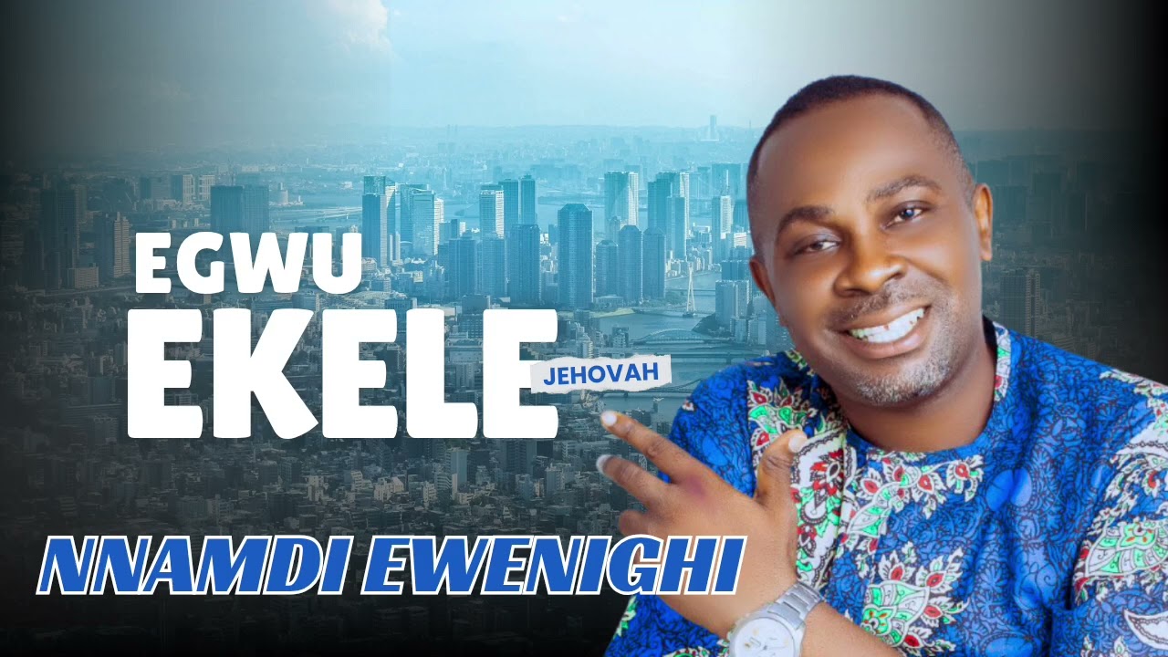 EGWU EKELE — NNAMDI EWENIGHI