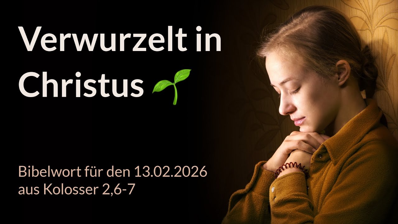 Bibelwort und Tagesimpuls am 13.02.2026: Verwurzelt in Christus 🌱