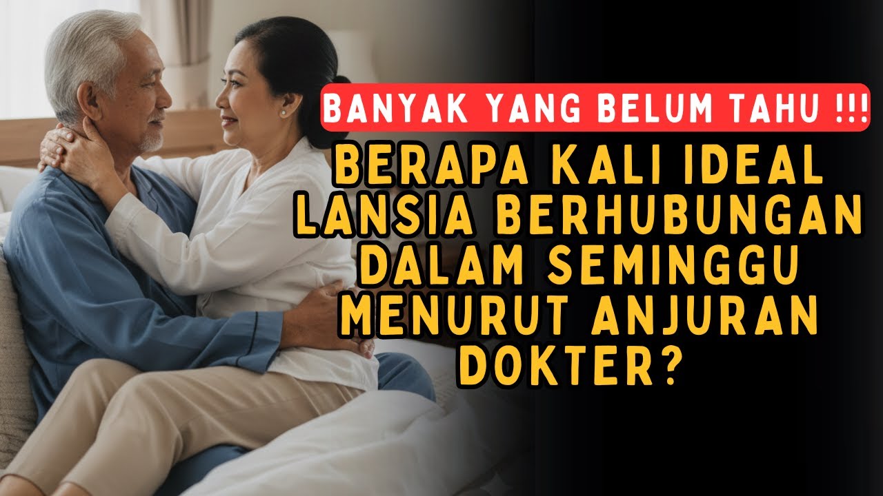 BERAPA KALI IDEAL LANSIA BERHUBUNGAN DALAM SEMINGGU MENURUT ANJURAN DOKTER? JAWABANNYA BIKIN KAGET!&rdquo;