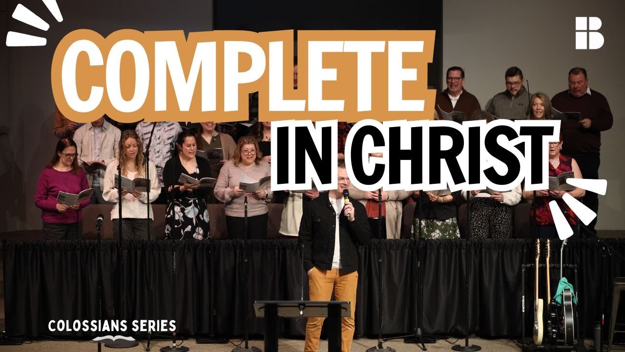 Complete in Christ - Colossians 2:11-23 | Sunday Worship Service | Bethany Bible Church