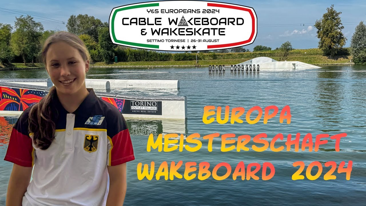 Europameisterschaft Junioren und Senioren Wakeboard 2024 Turin - U18 Junior Ladies // mit Laura