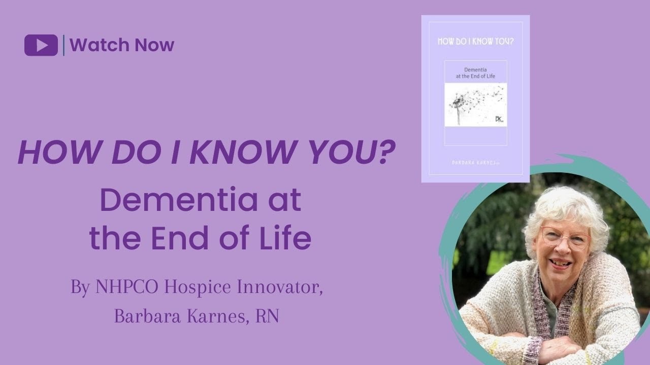 How to use the booklet HOW DO I KNOW YOU? Dementia at End of Life by  Barbara Karnes, RN