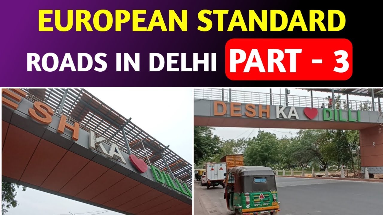 “European standards” Roads in Delhi PART- 3 || Delhi Government initiative