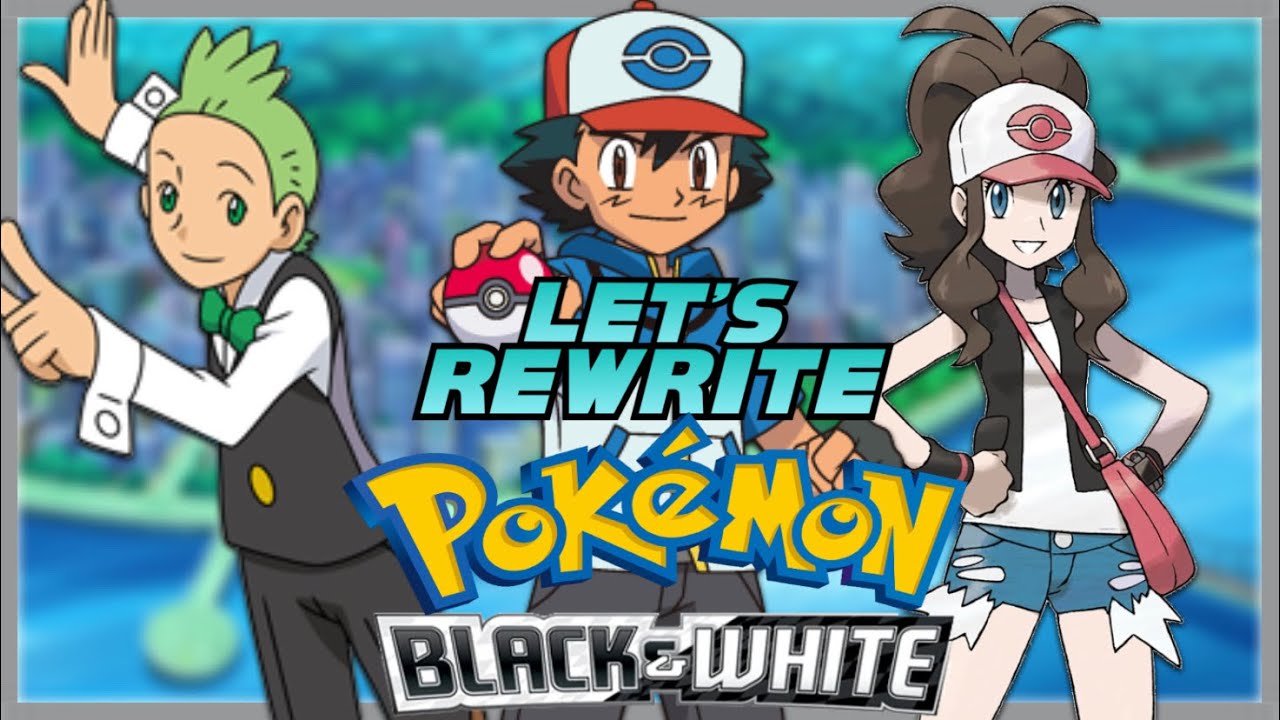 ASH, HILDA & CILAN! - Pokemon Black & White Rewrite #1