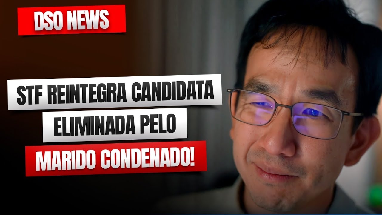 🚨DSO News - STF reintegra candidata eliminada pelo marido condenado!