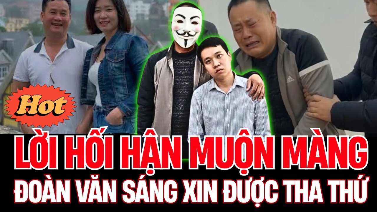 Lời Hối Hận Muộn Màng Của Đoàn Văn Sáng - Vụ Án Kinh Hoàng Lạng Sơn Và Tài Liệu 88 Trang