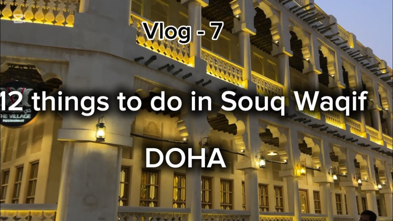12 things to do in DOHA SOUQ WAQIF | VLOG 7
