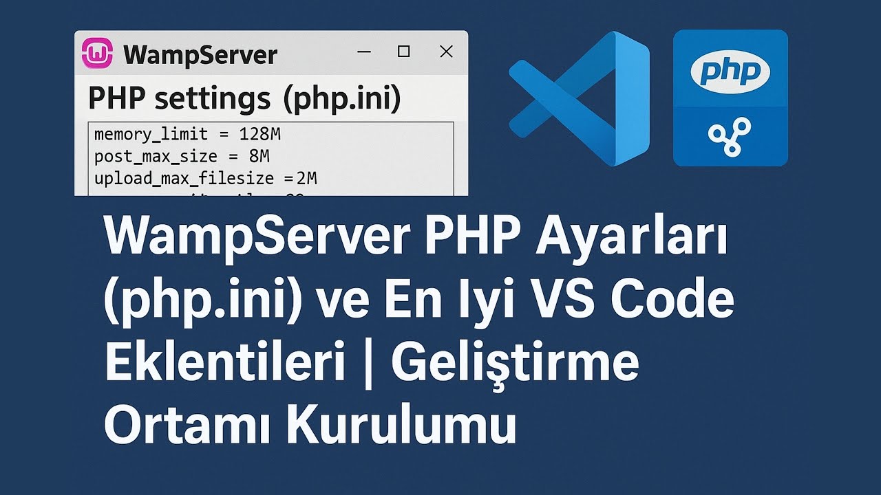 PHP İni Ayarları ve En Faydalı VS Code Eklentileri Hangileri?