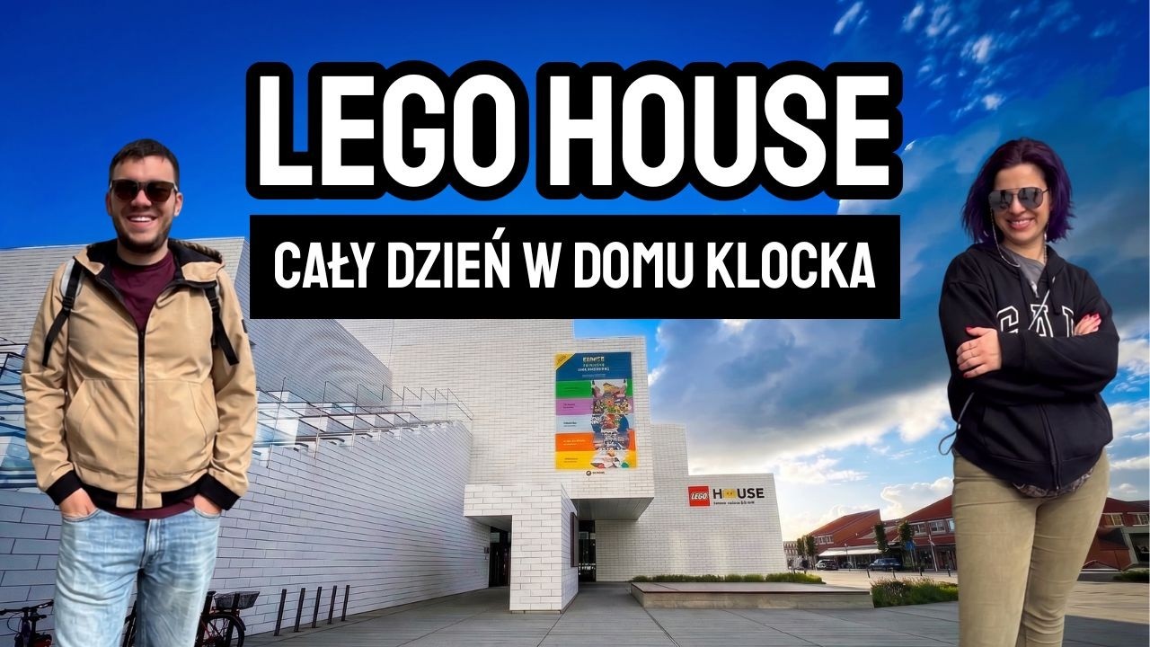 DANIA: Cały dzień w LEGO HOUSE, czyli miejscu narodzin słynnych klock&oacute;w