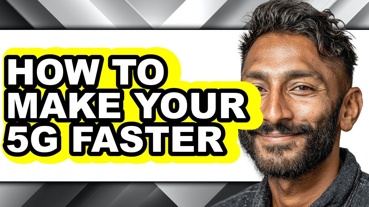 How to Make Your 5g Faster - Step by Step