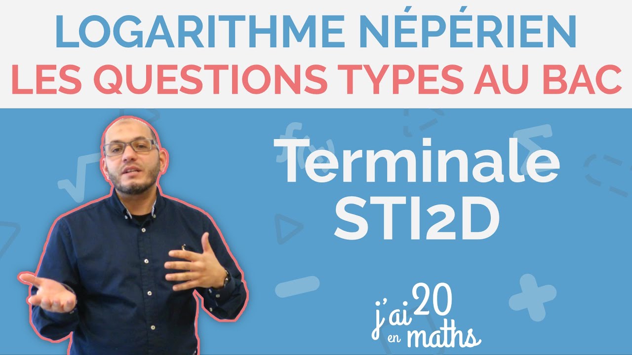 Les questions types au bac - Logarithme Népérien - Terminale STI2D