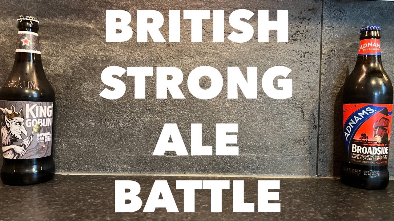 Wychwood King Goblin Vs Adnams Broadside | British Strong Ale Battle