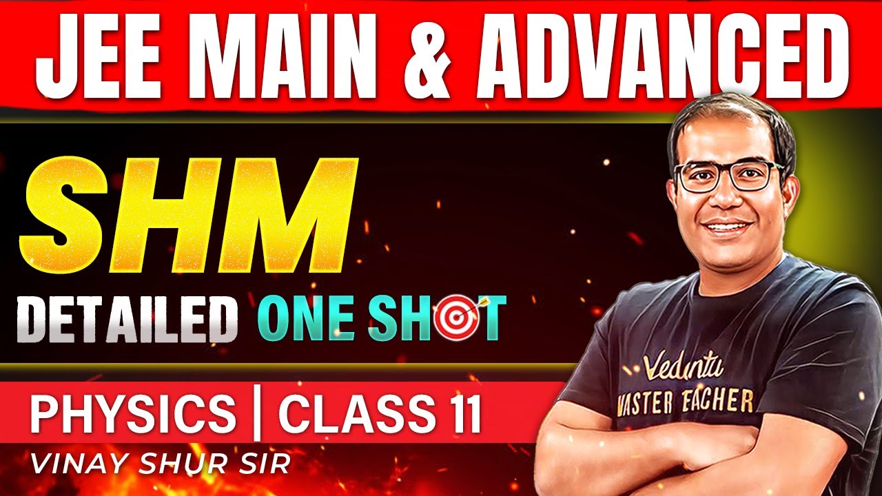 Class 11 Physics | SHM | One Shot | JEE 2025 | JEE 2026 | Vinay Shur Sir