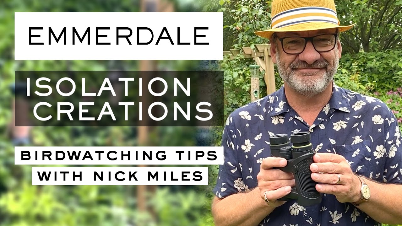 Beginner Birdwatching Tips - Emmerdale's Nick Miles - Isolation Creations